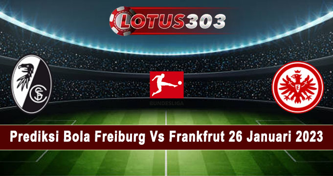 Prediksi Bola Freiburg Vs Frankfrut 26 Januari 2023