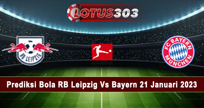 Prediksi Bola RB Leipzig Vs Bayern 21 Januari 2023