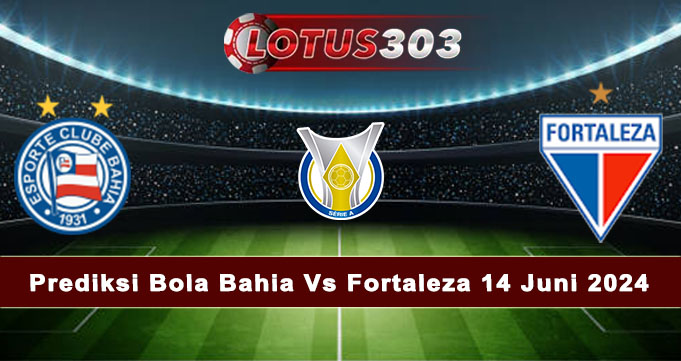 Prediksi Bola Bahia Vs Fortaleza 14 Juni 2024
