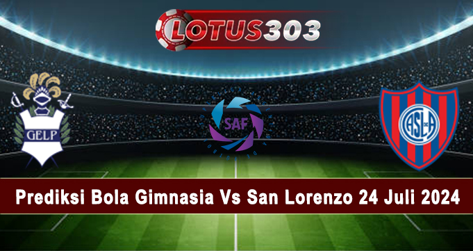 Prediksi Bola Gimnasia Vs San Lorenzo 24 Juli 2024