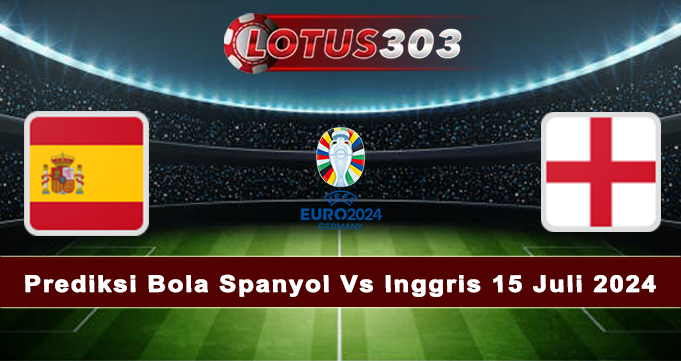 Prediksi Bola Spanyol Vs Inggris 15 Juli 2024