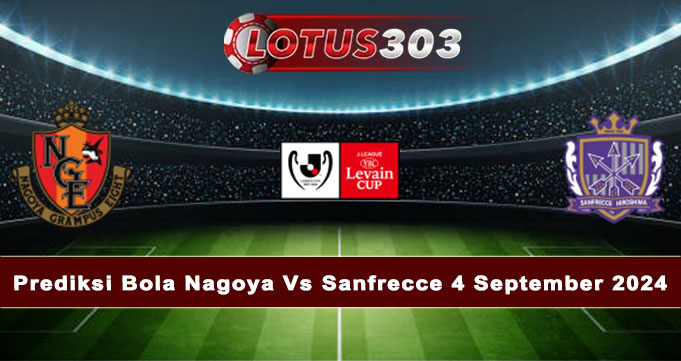 Prediksi Bola Nagoya Vs Sanfrecce 4 September 2024