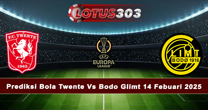 Prediksi Bola Twente Vs Bodo Glimt 14 Febuari 2025