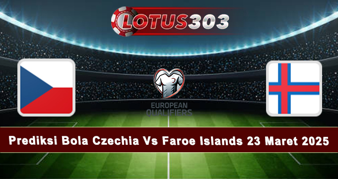 Prediksi Bola Czechia Vs Faroe Islands 23 Maret 2025