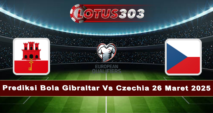 Prediksi Bola Gibraltar Vs Czechia 26 Maret 2025