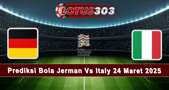 Prediksi Bola Jerman Vs Italy 24 Maret 2025