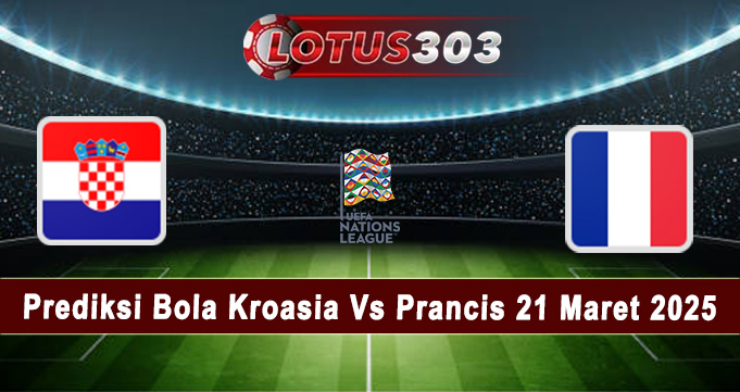 Prediksi Bola Kroasia Vs Prancis 21 Maret 2025