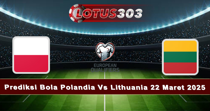 Prediksi Bola Polandia Vs Lithuania 22 Maret 2025