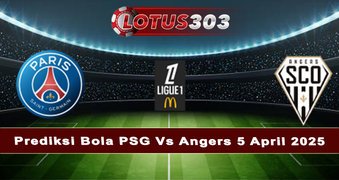 Prediksi Bola PSG Vs Angers 5 April 2025