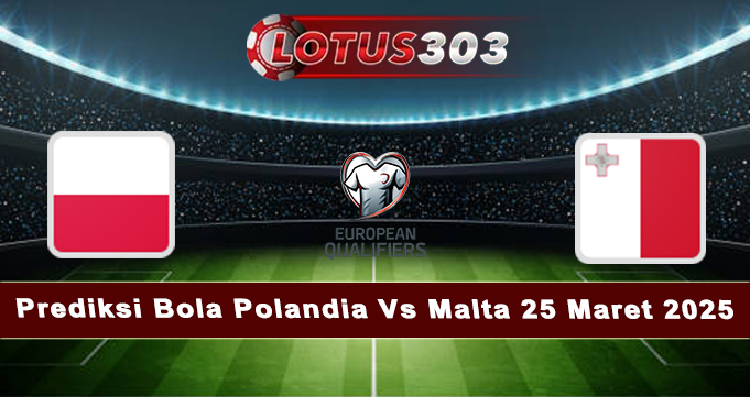 Prediksi Bola Polandia Vs Malta 25 Maret 2025
