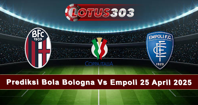 Prediksi Bola Bologna Vs Empoli 25 April 2025