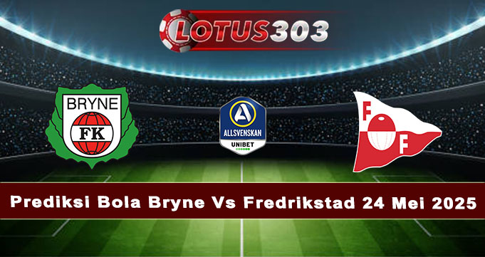 Prediksi Bola Bryne Vs Fredrikstad 24 Mei 2025