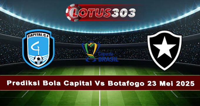 Prediksi Bola Capital Vs Botafogo 23 Mei 2025