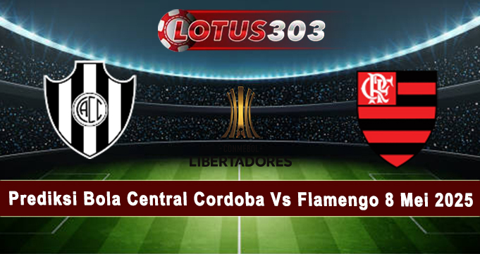 Prediksi Bola Central Cordoba Vs Flamengo 8 Mei 2025