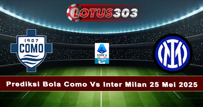 Prediksi Bola Como Vs Inter Milan 25 Mei 2025