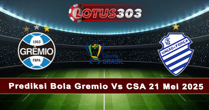 Prediksi Bola Gremio Vs CSA 21 Mei 2025