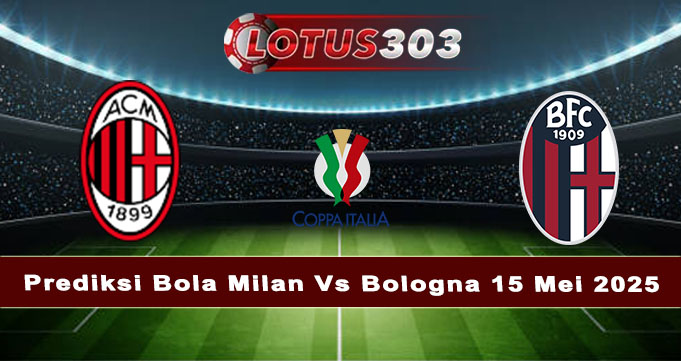 Prediksi Bola Milan Vs Bologna 15 Mei 2025