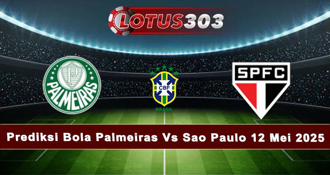 Prediksi Bola Palmeiras Vs Sao Paulo 12 Mei 2025